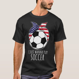 Camisa Eu Só Quero Jogar Futebol Para Mulheres Men