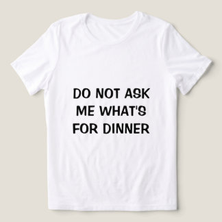 Camisa Feminina | "Não Me Pergunte O Que Tem Para