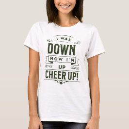 CAMISA FEMININA NOW I'M UP CHEER UP T SHIRT 