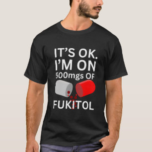 Camisa Fukitol Está tudo bem, estou a 500 mgs de