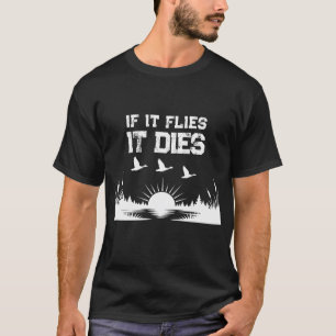 Camisa Funny If It Flies It Dies Caça a Patos