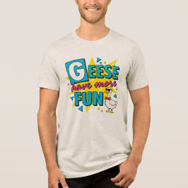 Camisa Geese Have More Fun Presente de Proprietári