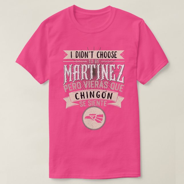 Camisa I didnt Choose to Be Martinez Pero Se Sient (Frente do Design)