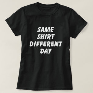 CAMISA IGUAL DIA DIFERENTE T-SHIRT