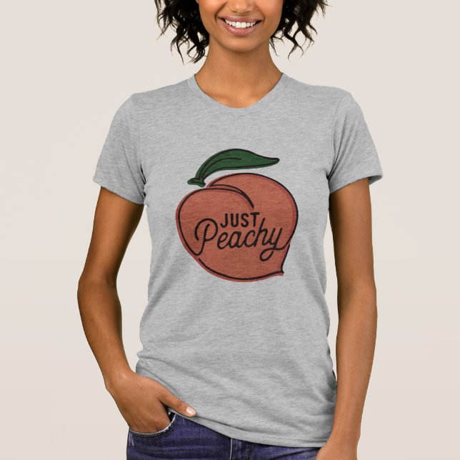 Camisa Just Peachy, Frases Engraçadas e Sassy Pres (Frente)