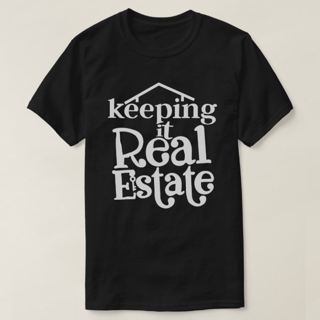 Camisa Keep It Real Estate - Presente Divertido pa (Frente do Design)
