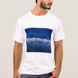 Camisa legal quando você pode estar se sentindo um