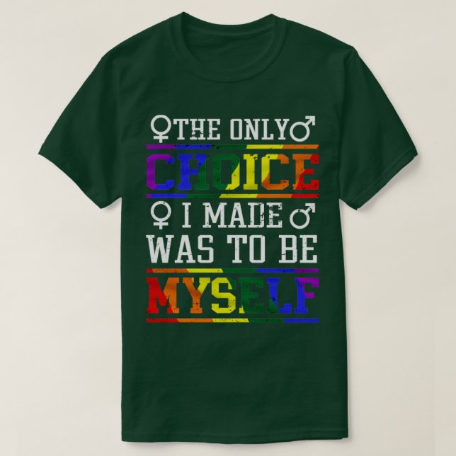 Camisa LGBT A Única Escolha Que Fiz Foi Ser Eu Mes (Frente do Design)