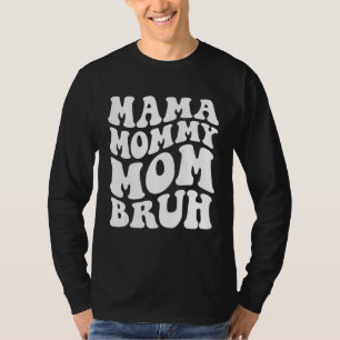 Camisa Mama Mommy Mãe Bruh Presentes do Dia das Mã