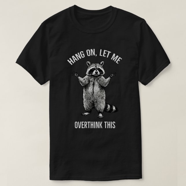Camisa Pendurado Deixa-me Pensar Mais Sobre Isso – (Frente do Design)