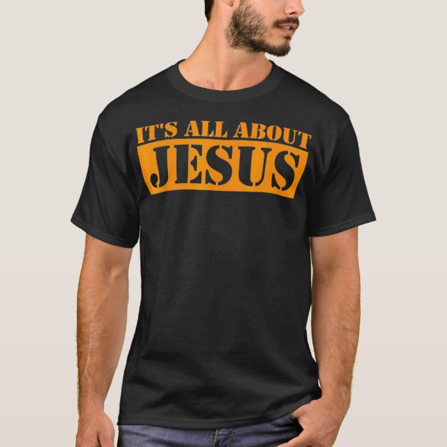 Camisa Religiosa Cristã É Tudo Sobre JESUS (Frente)