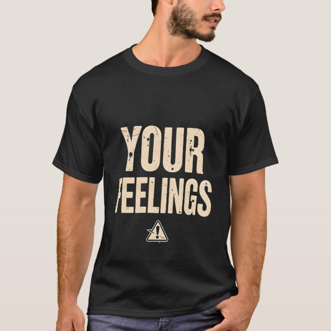Camisa Sarcástica Engraçada - Seu Sentimento Sinal (Frente)