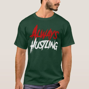 Camisa sempre engatinhando, Motivação de Hustle, P