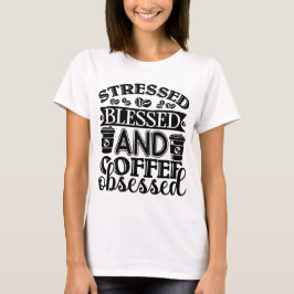 Camisa T abençoada e obcecada com café