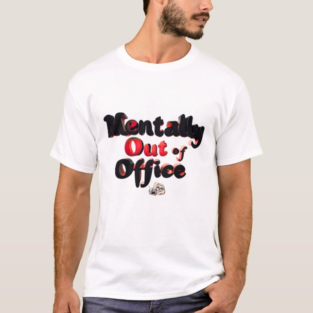 Camisa T Mentalmente Fora do Escritório - Engraçad (Frente)