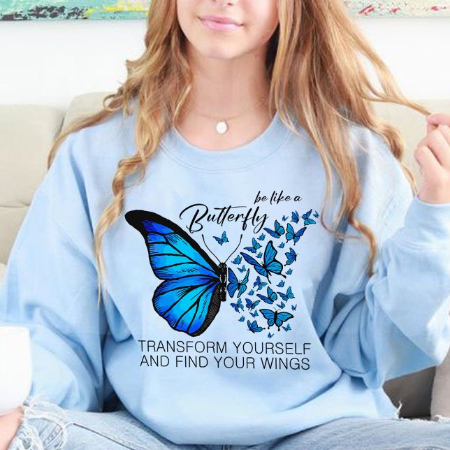 Camisas de Sudorese Azul, citação Inspiradora (BE LIKE A BUTTERFLY TRANSFORM YOURSELF AND FIND YOUR WINGS sweatshirts light blue,blue sweatshirt)