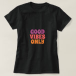 Camiseta<br><div class="desc">Este design de camiseta é para boas vibrações apenas. Você pode usá-la e sentir boas vibrações.</div>