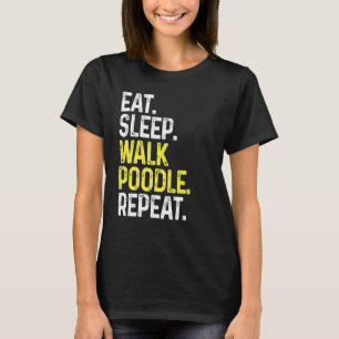 Camiseta 01 Coma Dormir Andar Poodle Repetir Cão Caminhand