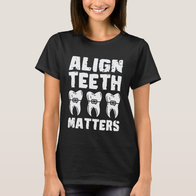 Camiseta 0 Alinhar Dentes Importa Aparelho Ortodôntico Dent (Frente)