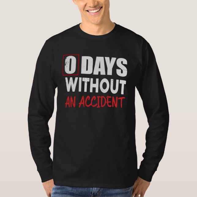 Camiseta 0 Days Without An Accident Sarcastic Saying Meme (Frente)