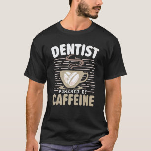 Camiseta 0 Dentista Energizado Por Cafeína Cirurgião Dentár