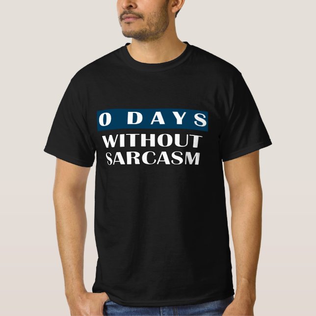 Camiseta 0 Dias Sem Camisa-T De Sarcasmo (Frente)