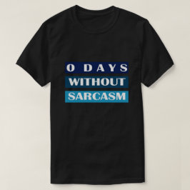 Camiseta 0 Dias Sem Sarcasmo