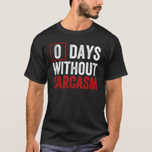 Camiseta 0 Dias Sem Sarcasmo - Humor Sarcástico Engraçado