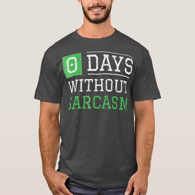 Camiseta 0 Dias Sem Sarcasmo Ironia Engraçada E Sarcasmo (Frente)