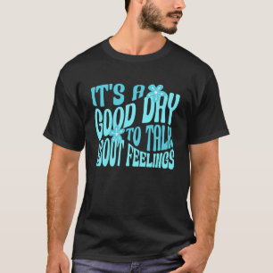 Camiseta 0 É Um Bom Dia Para Falar Sobre Sentimentos Saúde