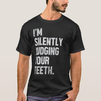 Camiseta 0 Estou julgando seus dentes silenciosamente Camis