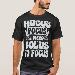 Camiseta 0 Hocus Pokus Eu Preciso de Insulina Para Me Conce