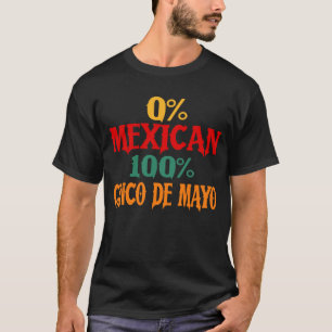 Camiseta 0% mexicano 100% Cinco de Mayo Funny
