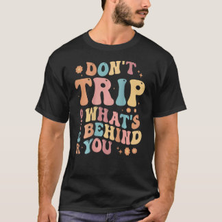 Camiseta 0 Não Tropece no que Está Atrás, Citação Positiva 