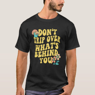 Camiseta 0 Não Tropece no Que Está Atrás de Você Saúde Ment