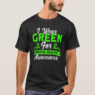 Camiseta 0 Saúde Mental Eu visto verde Conscientização da S