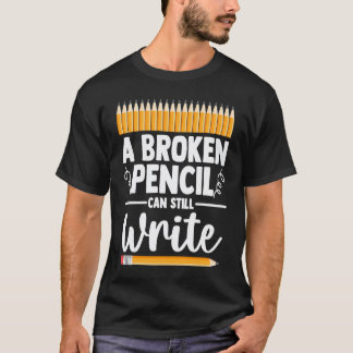 Camiseta 0 Um Lápis Quebrado Ainda Pode Escrever Cuidados D