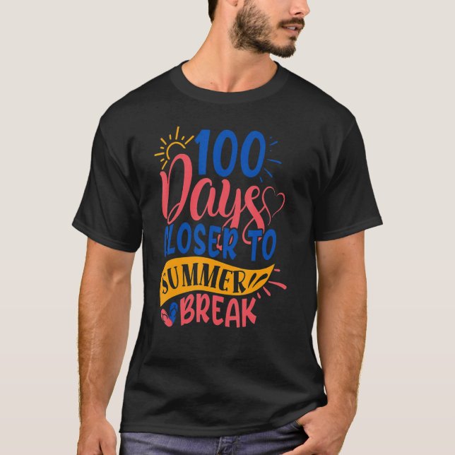 Camiseta 100 Days Closer To Summer Break 100th Day Teacher  (Frente)