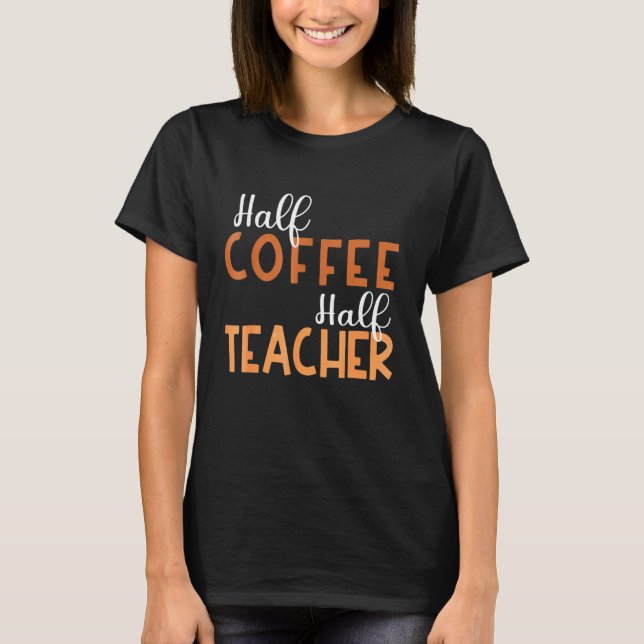 Camiseta 100 days of Back to School Half Coffee Half Teache (Frente)