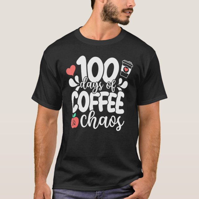 Camiseta 100 Days Of Coffee And Chaos 100th Day Of School T (Frente)