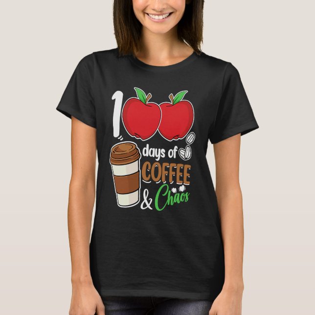 Camiseta 100 Days Of Coffee & Chaos  100th Day Of School Te (Frente)