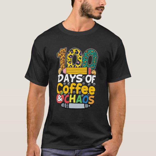 Camiseta 100 Days Of Coffee & Chaos 100th Day Of School Tea (Frente)