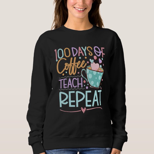 Camiseta 100 Days Of Coffee Teach Repeat Teachers 100th Day (Frente)