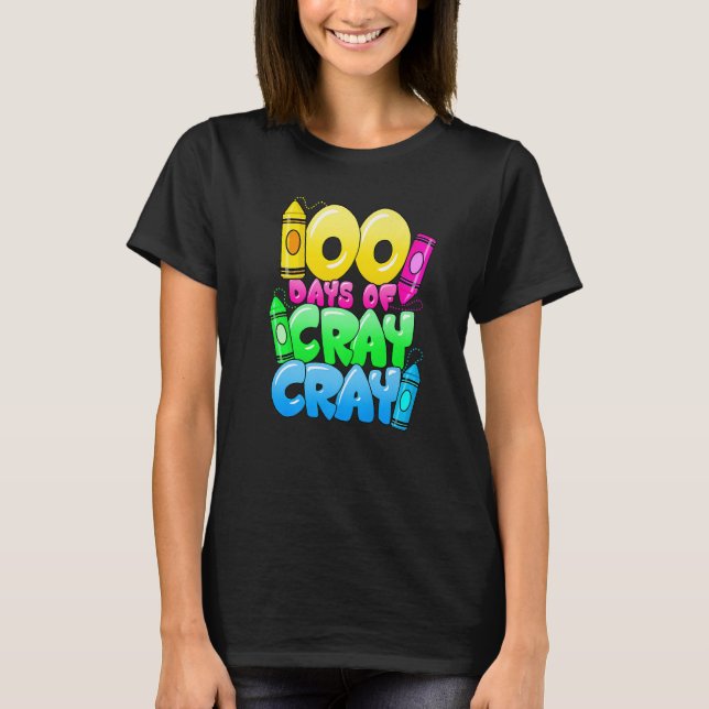 Camiseta 100 Days Of Cray Cray 100th Day of School Teacher  (Frente)