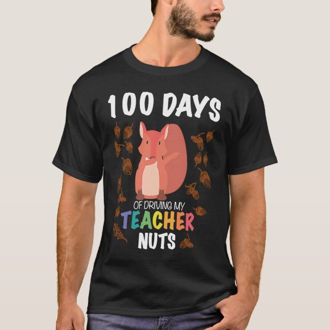 Camiseta 100 Days of Driving My Teacher Nuts Funny 100th Da (Frente)