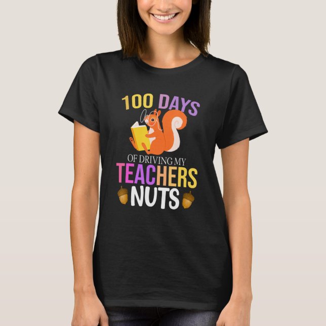 Camiseta 100 Days of Driving My Teacher Nuts Squirrel Schoo (Frente)