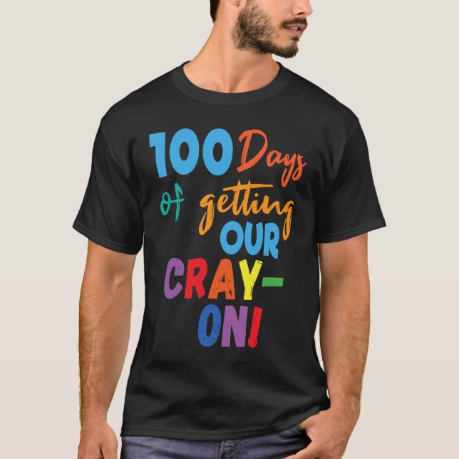 Camiseta 100 Days of Getting Your Cray On  100th Day of Sch (Frente)