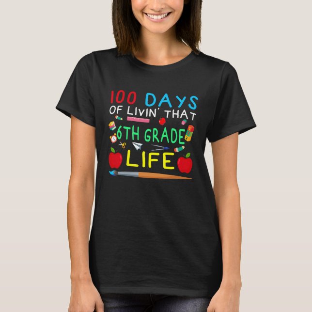 Camiseta 100 Days of Livin That 6th Grade Life Students Tea (Frente)