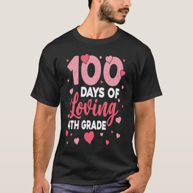 Camiseta 100 Days Of Loving 4th Grade 100th Day Of School T (Frente)