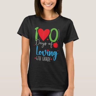Camiseta 100 Days Of Loving 4th Grade 100th Days Of School 